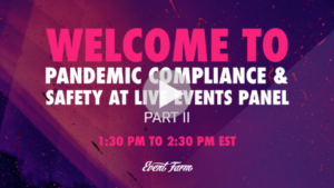 Pandemic Compliance & Safety at Live Events PT II